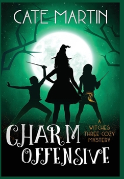 Hardcover Charm Offensive: A Witches Three Cozy Mystery Book