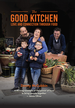 Hardcover The Good Kitchen: Love and Connection Through Food Book