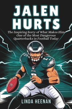 Paperback Jalen Hurts: The Inspiring Sorry of What Makes Him One of the Most Dangerous Quarterbacks in Football Today Book