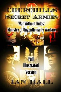 Paperback Churchill's Secret Armies: War Without Rules: Ministry of Ungentlemanly Warfare Book