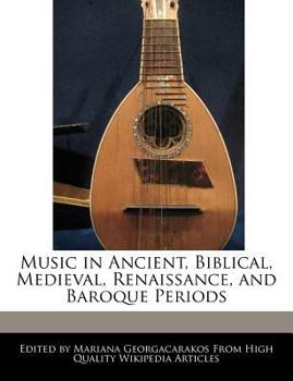 Paperback Music in Ancient, Biblical, Medieval, Renaissance, and Baroque Periods Book