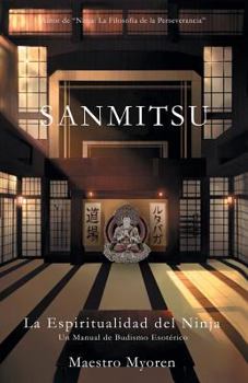 Paperback Sanmitsu: La Espiritualidad del Ninja (Spanish Edition) [Spanish] Book