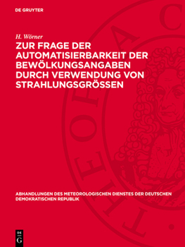 Hardcover Zur Frage Der Automatisierbarkeit Der Bewölkungsangaben Durch Verwendung Von Strahlungsgrössen [German] Book