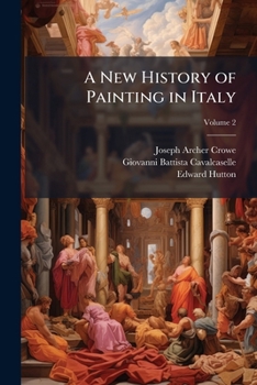 A New History of Painting in Italy: From the II to the XVI Century, Volume 2