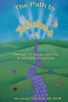 Paperback The Path to Fabulous: The Full-Tilt Boogie Journey to the Rest of Your Life Book