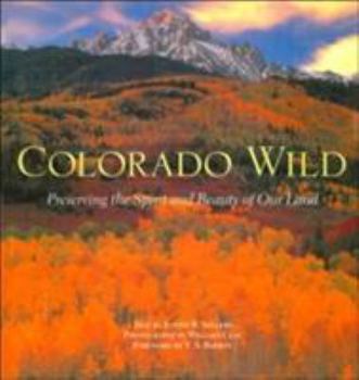Colorado Wild: Preserving the Spirit and Beauty of Our Land