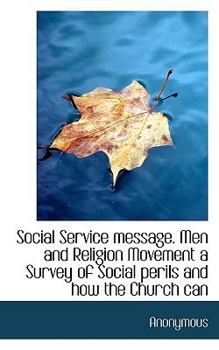 Paperback Social Service Message. Men and Religion Movement a Survey of Social Perils and How the Church Can Book