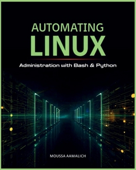 Paperback Automating Linux: Administration with Bash & Python Book