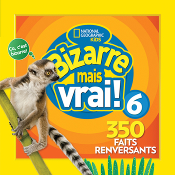 Paperback National Geographic Kids: Bizarre Mais Vrai! 6 [French] Book