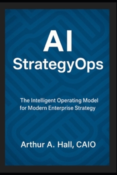 Paperback AI StrategyOps: The Intelligent Operating Model for Modern Enterprise Strategy Book