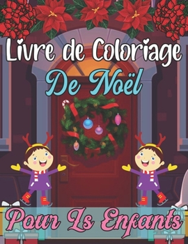livre de coloriage de noël pour ls enfants: Un livre d'art à colorier pour les garçons et les filles de 6, 7, 8, 9 et 10 ans (French Edition)