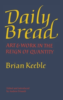 Hardcover Daily Bread: Art and Work in the Reign of Quantity Book