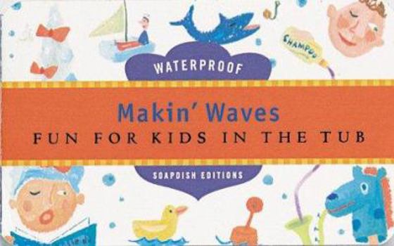 Paperback Makin' Waves: Fun for Kids in the Tub Book