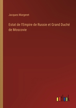 Paperback Estat de l'Empire de Russie et Grand Duché de Moscovie [French] Book