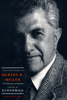 Hardcover Selected Works of Merton H. Miller: A Celebration of Markets: Volume 2: Economics Book