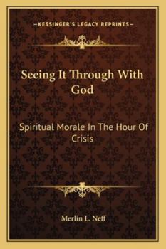 Paperback Seeing It Through With God: Spiritual Morale In The Hour Of Crisis Book