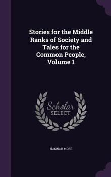 Stories for the Middle Ranks of Society, and Tales for the Common People, Vol. 1 of 2