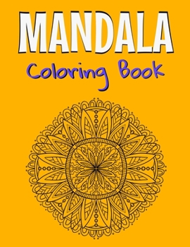Mandala Coloring Book: Beautiful Mandala Designs For Adults Relaxation & Stress Relieving.