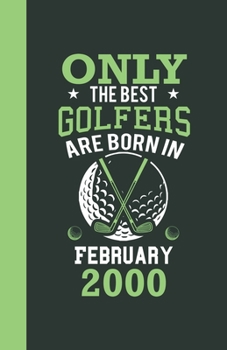 Paperback Only the best golfers are born in February 2000: Lined Notebook / Journal, 110 Pages, 5,5" x8,5", Soft Cover, Matte Finish, funny golfers gifts Book