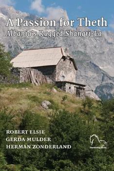 Paperback A Passion for Theth: Albania's Rugged Shangri-La Book