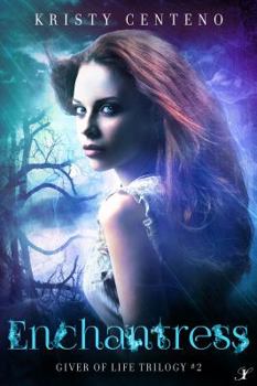 Enchantress - Book #2 of the Giver of Life Trilogy