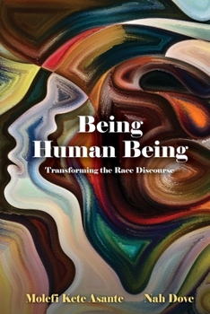 Paperback Being Human Being: Transforming the Race Discourse Book