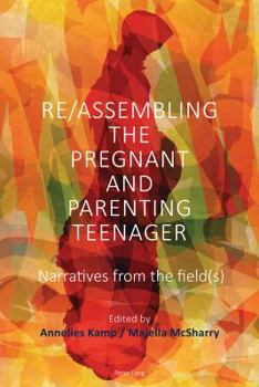 Hardcover Re/Assembling the Pregnant and Parenting Teenager: Narratives from the Field(s) Book