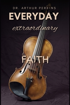 Paperback Everyday Extraordinary Faith Book