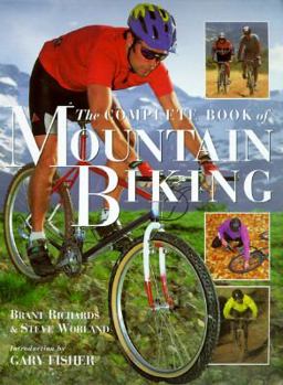 Paperback The Complete Book of Mountain Biking: The Indispensable Guide to Selecting the Right Bike, Riding Techniques, Essential Maintenance, and Emergency Rep Book