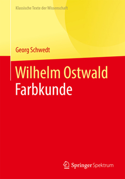 Wilhelm Ostwald: Farbkunde (Klassische Texte der Wissenschaft)