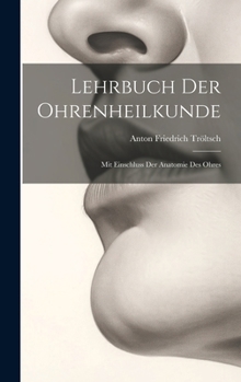 Hardcover Lehrbuch Der Ohrenheilkunde: Mit Einschluss Der Anatomie Des Ohres [German] Book