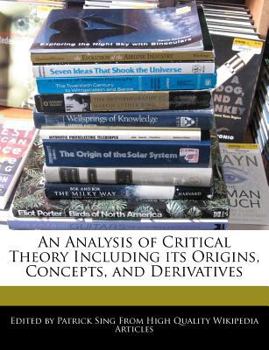 Paperback An Analysis of Critical Theory Including Its Origins, Concepts, and Derivatives Book