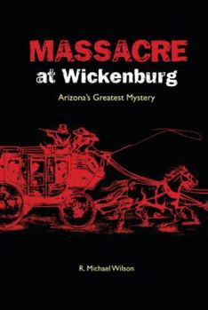 Paperback Massacre at Wickenburg: Arizona's Greatest Mystery Book