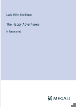 Paperback The Happy Adventurers: in large print Book
