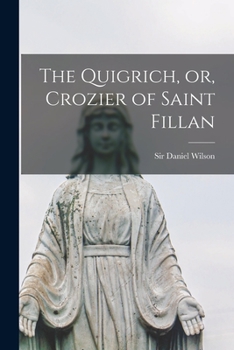 Paperback The Quigrich, or, Crozier of Saint Fillan [microform] Book