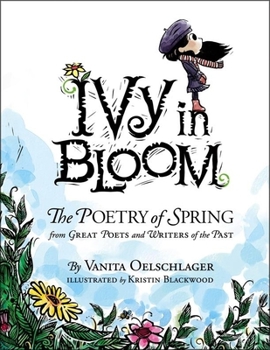 Hardcover Ivy in Bloom: The Poetry of Spring from Great Poets and Writers from the Past Book