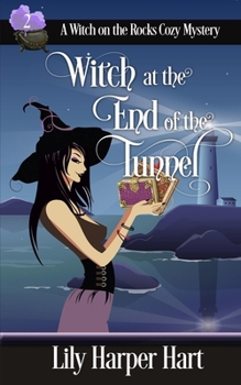 Witch at the End of the Tunnel - Book #2 of the A Witch on the Rocks
