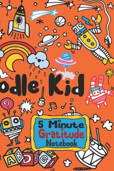 Paperback 5 minute gratitude notebook: The 5 Minute Gratitude Journal to cultivate an attitude of gratitude for children. Focus on being thankful for what we Book