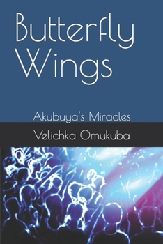 Paperback Butterfly Wings: Akubuya's Miracles Book