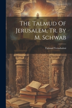 Paperback The Talmud Of Jerusalem, Tr. By M. Schwab Book