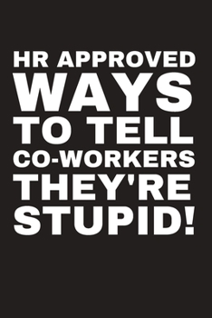 Paperback HR Approved ways to tell co-workers they're stupid! Book