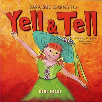 Paperback Sara Sue Learns to Yell & Tell: A Warning for Children Against Sexual Predators Book