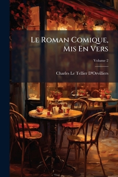 Paperback Le Roman Comique, Mis En Vers; Volume 2 [French] Book