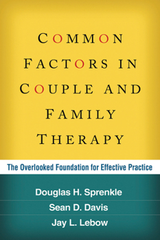 Hardcover Common Factors in Couple and Family Therapy: The Overlooked Foundation for Effective Practice Book