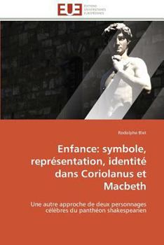 Paperback Enfance: Symbole, Représentation, Identité Dans Coriolanus Et Macbeth [French] Book