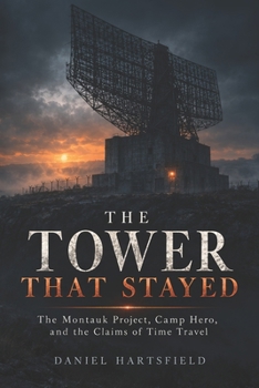 The Tower That Stayed: The Montauk Project, Camp Hero, and the Claims of Time Travel