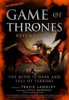 Paperback Game of Thrones Psychology: The Mind Is Dark and Full of Terrorsvolume 4 Book