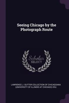 Paperback Seeing Chicago by the Photograph Route Book