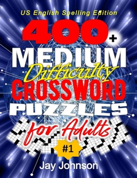 Paperback 400+ Medium Difficulty Crossword Puzzles For Adults: A Crossword Puzzle Book For Adults Medium Difficulty Based On Contemporary US Spelling Words, A C [Large Print] Book