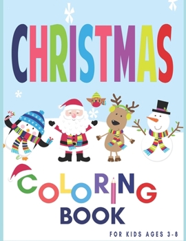CHRISTMAS Coloring Book :for kids 3-8:: THE Most Beautiful Christmas  Gift  kids OF 100 Page" Celebrate Christmas in style with this special Child coloring book!